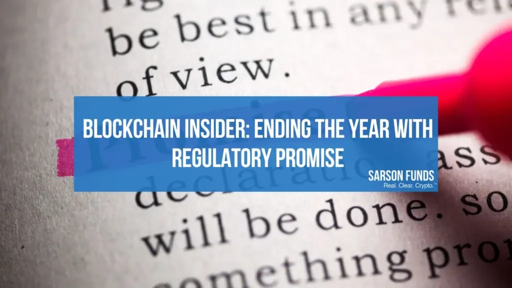 Blockchain Insider: Ending The Year with Regulatory Promise