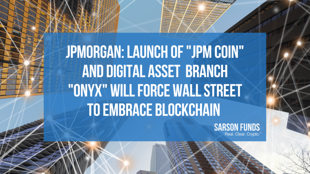 JPMorgan's Launch of Crypto Shifts Wall Street Sentiment of Digital Assets-Sarson Funds-Cryptocurrency Financial Advisor