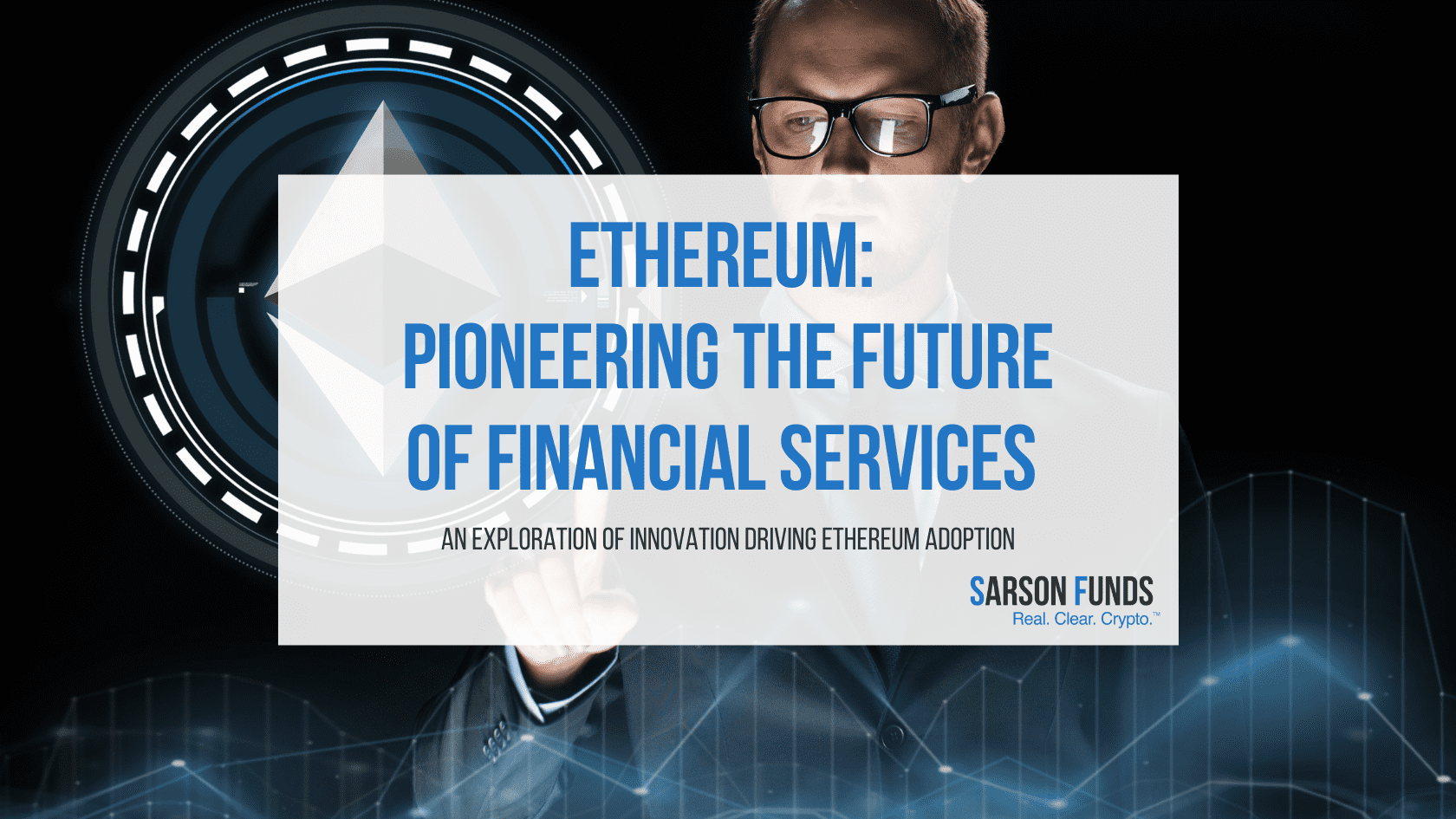 Ethereum Pioneering The Future Of Financial Services Sarson Funds Cryptocurrency Blockchain Investment Funds