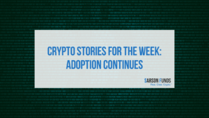 Crypto Stories for the Week: Adoption Continues