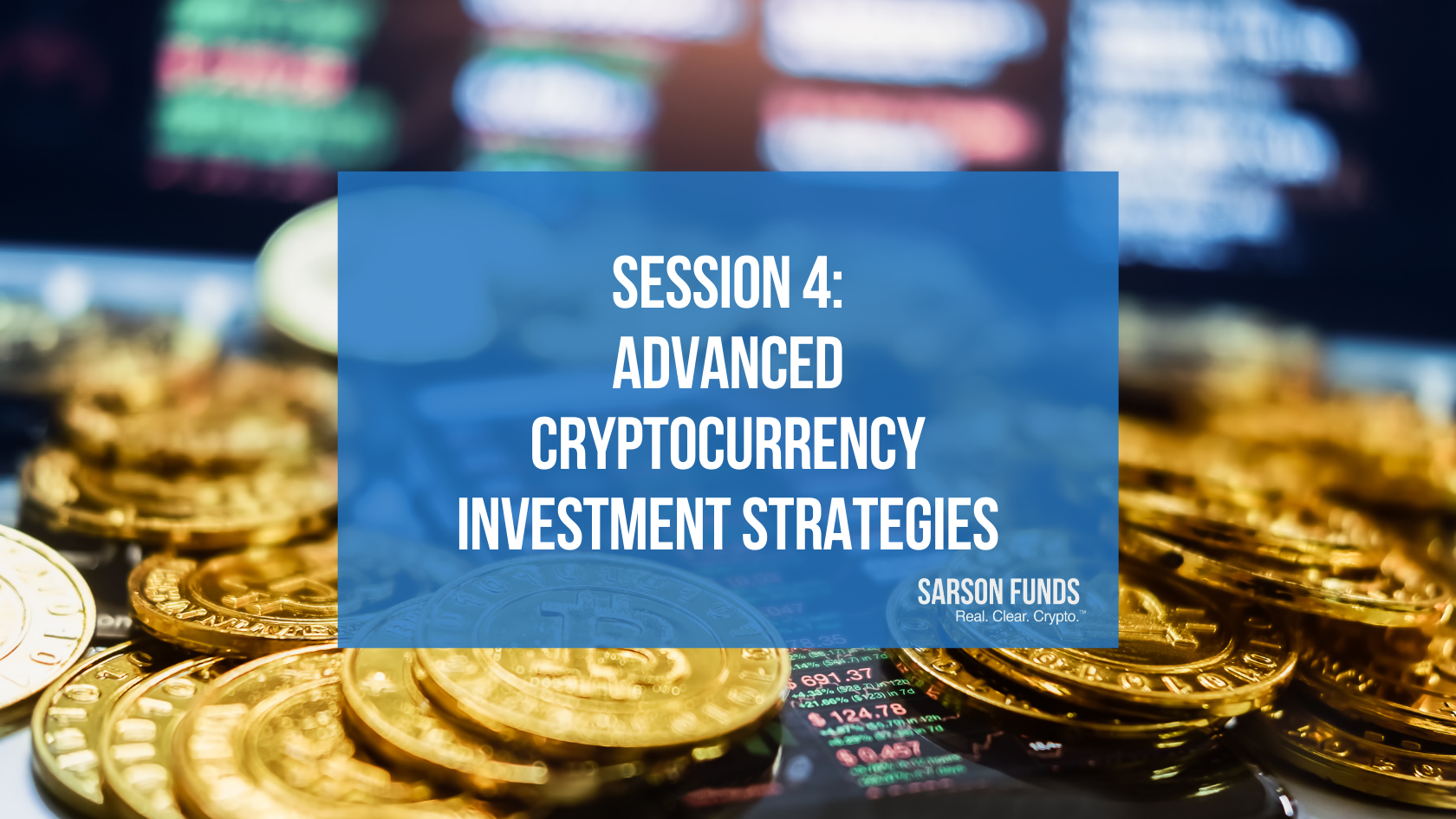 Level 1 / Session 4 – Advanced Cryptocurrency Investment Strategies