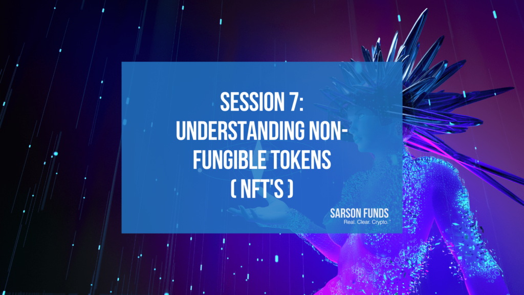 Level 1 / Session 7 – Understanding Non-Fungible Tokens (NFTs) - Sarson ...