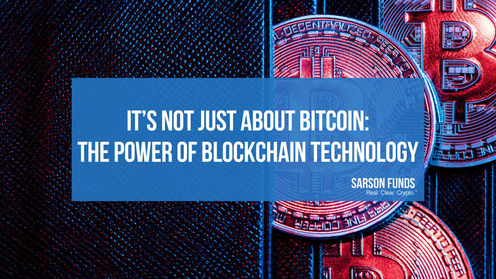 It’s Not Just About Bitcoin: The Power of Blockchain Technology