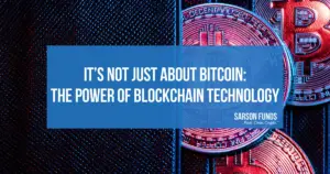 It’s Not Just About Bitcoin: The Power of Blockchain Technology