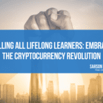 Calling All Lifelong Learners: Embrace the Cryptocurrency Revolution