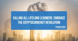 Calling All Lifelong Learners: Embrace the Cryptocurrency Revolution