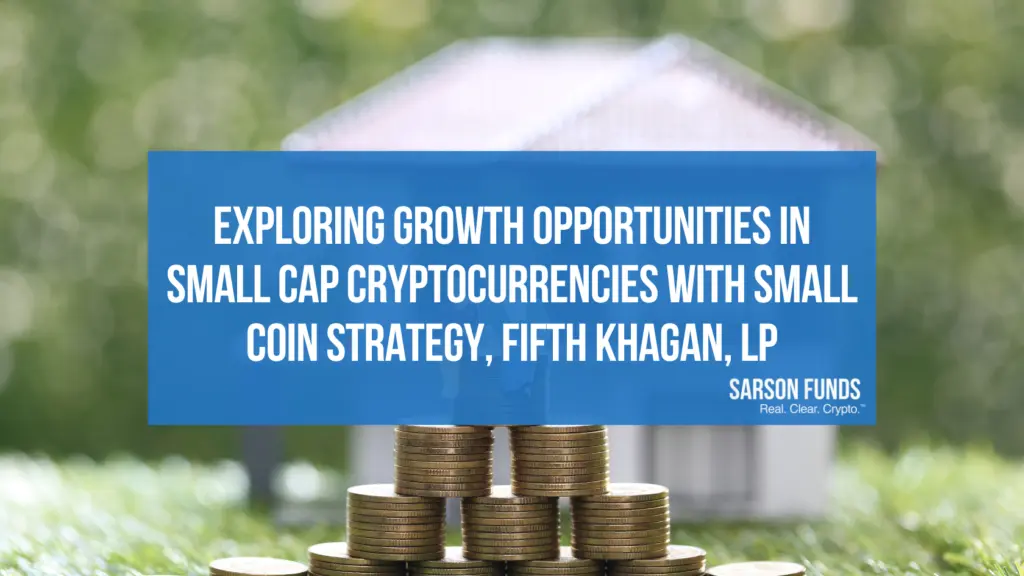 Exploring Growth Opportunities in Small Cap Cryptocurrencies with Small Coin Strategy, Fifth Khagan, LP