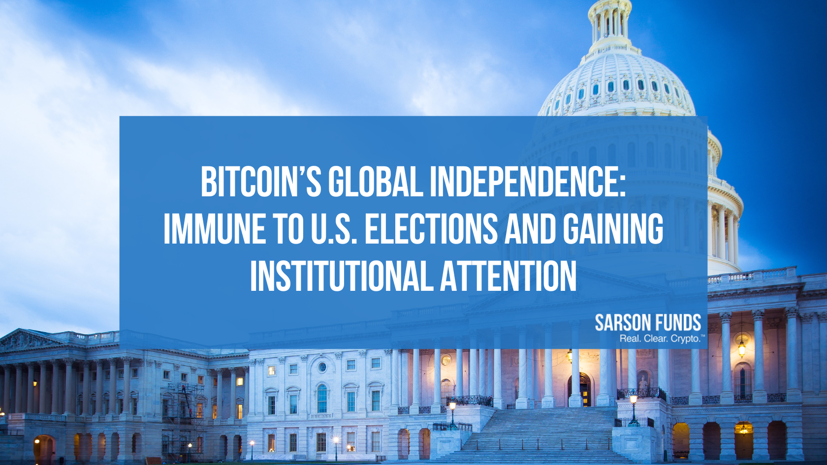 Bitcoin’s Global Independence: Immune to U.S. Elections and Gaining Institutional Attention