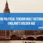 How Political Tension Built Victorian England’s Golden Age